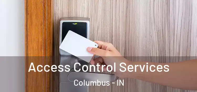  Access Control Services Columbus - IN