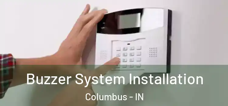  Buzzer System Installation Columbus - IN