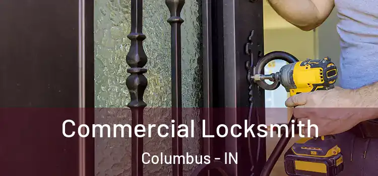  Commercial Locksmith Columbus - IN