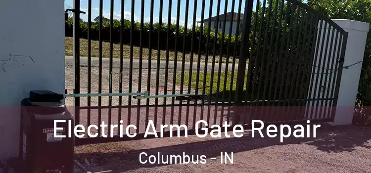  Electric Arm Gate Repair Columbus - IN