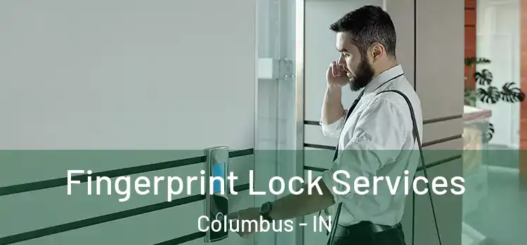  Fingerprint Lock Services Columbus - IN