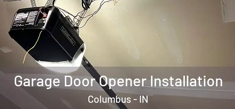  Garage Door Opener Installation Columbus - IN