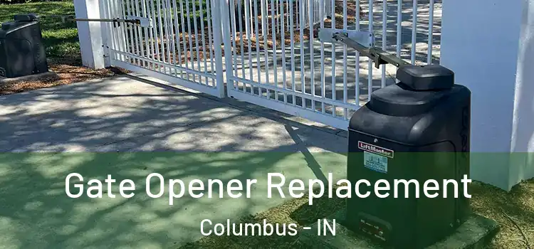  Gate Opener Replacement Columbus - IN