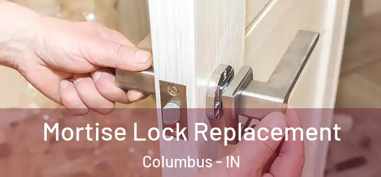  Mortise Lock Replacement Columbus - IN