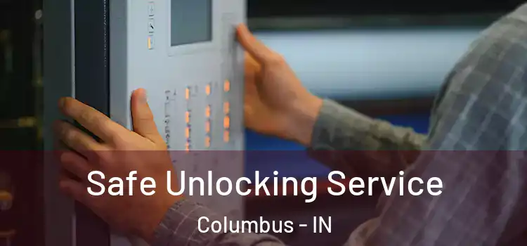  Safe Unlocking Service Columbus - IN