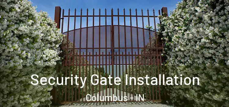  Security Gate Installation Columbus - IN