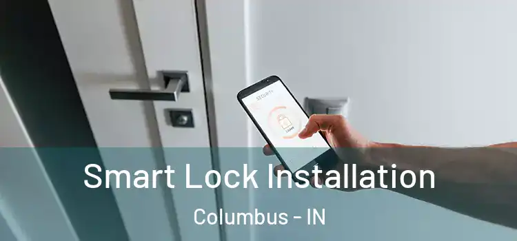 Smart Lock Installation Columbus - IN